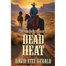 Dead Heat: A Seph Vermillion Western Adventure