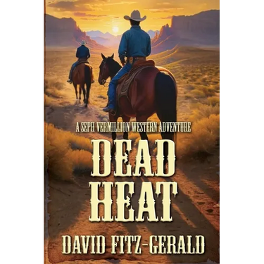 Dead Heat: A Seph Vermillion Western Adventure