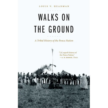 Walks on the Ground: A Tribal History of the Ponca Nation
