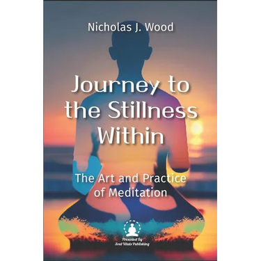 Journey to the Stillness Within: The Art and Practice of Meditation