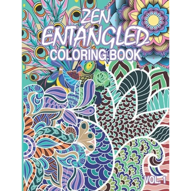 Zen Entangled Coloring Book Vol.1: Entangled 50 pages of various subjects and patterns for those craving for relaxation and meditative state