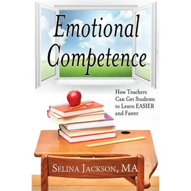 Emotional Competence: How Teachers Can Get Students to Learn EASIER and Faster