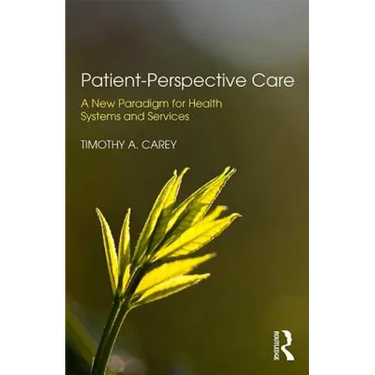 Patient-Perspective Care: A New Paradigm for Health Systems and Services