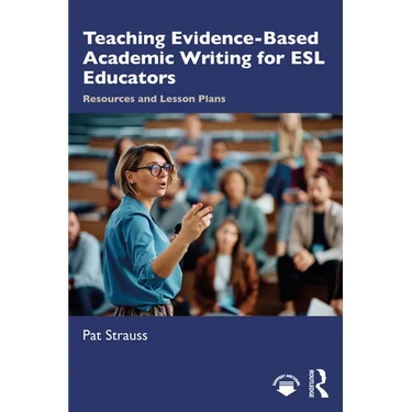 Teaching Evidence-Based Academic Writing for ESL Educators: Resources and Lesson Plans