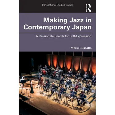 Making Jazz in Contemporary Japan: A Passionate Search for Self-Expression