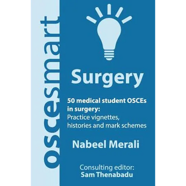 OSCEsmart - 50 medical student OSCEs in Surgery: Vignettes, histories and mark schemes for your finals.