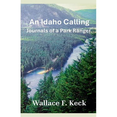 An Idaho Calling: Journals of a Park Ranger