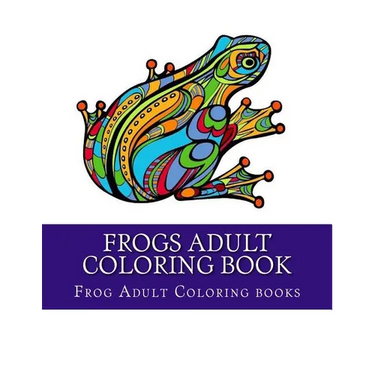 Frogs Adult Coloring Book: Large One Sided Stress Relieving, Relaxing Coloring Book For Grownups, Women, Men & Youths. Easy Frogs Designs & Patte