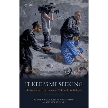 It Keeps Me Seeking: The Invitation from Science, Philosophy and Religion