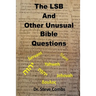The LSB and Other Unusual Bible Questions: The Legacy Standard Bible and the Questions It Creates: Yahweh or Jehovah, Servant of Slave