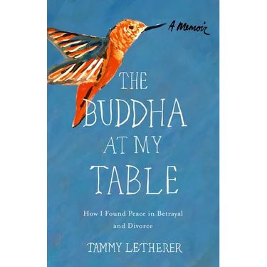 The Buddha at My Table: How I Found Peace in Betrayal and Divorce