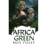 Africa Green: The Further Adventures of Isabella Green