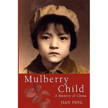 Mulberry Child: A Memoir of China