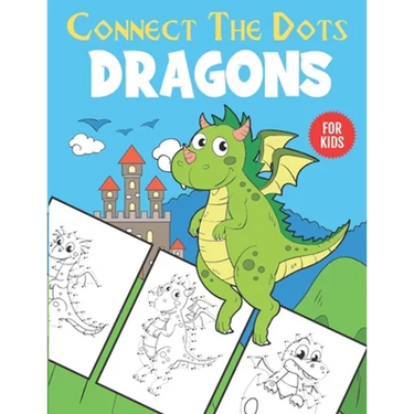 Dragons Connect The Dots For Kids: Unique Dot to Dot and Coloring Designs For Kids 4-8