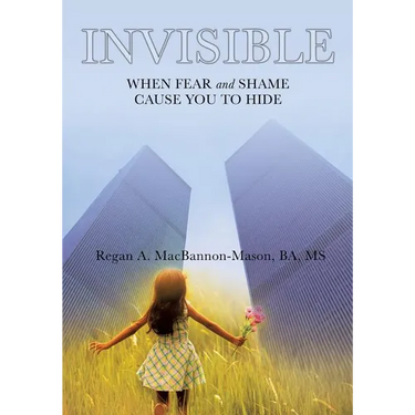 Invisible: When Fear and Shame Cause You to Hide