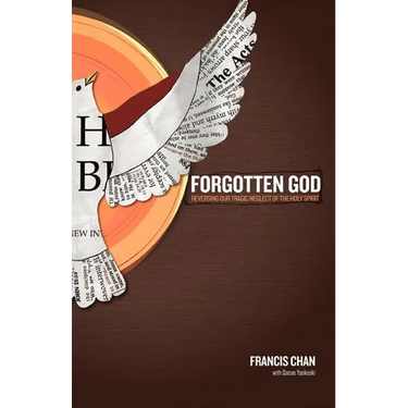 Forgotten God: Reversing Our Tragic Neglect of the Holy Spirit