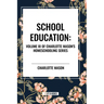 School Education: Volume III of Charlotte Mason's Homeschooling Series