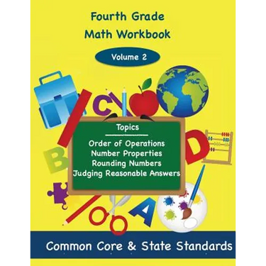 Fourth Grade Math Volume 2: Order of Operations, Number Properties, Rounding Numbers, Judging Reasonable Answers