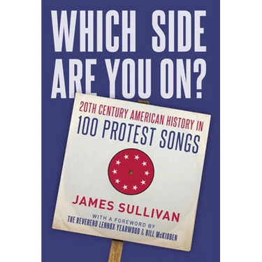 Which Side Are You On?: 20th Century American History in 100 Protest Songs