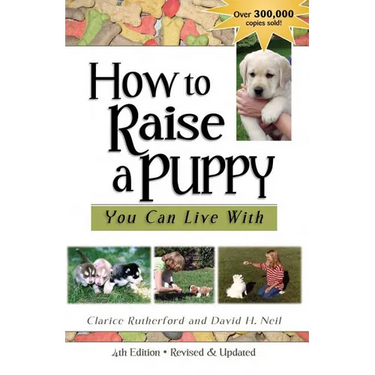 How To Raise A Puppy You Can Live With, 4th Edition