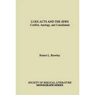 Luke-Acts and the Jews: Conflict, Apology, and Conciliation