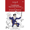 A to Z of Corporate Success Secrets in 20 Quick Mantras