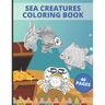 Sea Creatures Coloring Book: Sea Creatures Underwater Animals and Fish Themed Activity Book for Kids