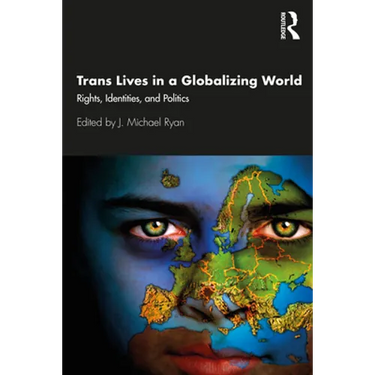 Trans Lives in a Globalizing World: Rights, Identities and Politics