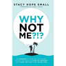 Why Not Me?!?: 12 Lessons a Year on an Island Taught Me About Living My Dreams, and How You Can Live Yours Too