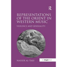 Representations of the Orient in Western Music: Violence and Sensuality