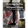 Weaving on the 2ft Square Loom: A Collection of Plaids