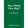 Was I Born This Way?