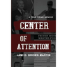 Center of Attention: A True Crime Memoir