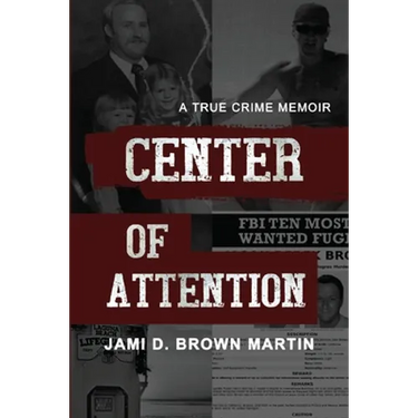 Center of Attention: A True Crime Memoir