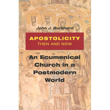 Apostolicity Then and Now: An Ecumenical Church in a Postmodern World