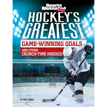 Hockey's Greatest Game-Winning Goals and Other Crunch-Time Heroics