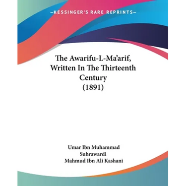 The Awarifu-L-Ma'arif, Written In The Thirteenth Century (1891)