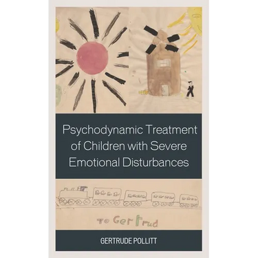 Psychodynamic Treatment of Children with Severe Emotional Disturbances