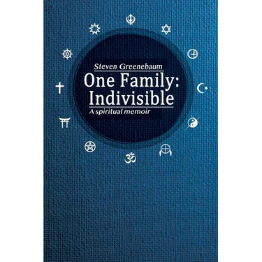 One Family: Indivisible: A spiritual memoir