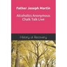Father Joseph Martin Alcoholics Anonymous Chalk Talk Live