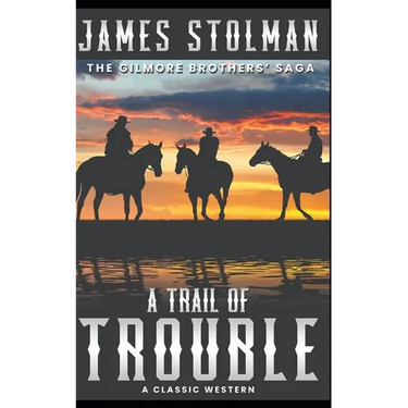 A Trail of Trouble: The Gilmore Brothers' Saga