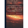 Published Figures and Plates of the Extinct Passenger Pigeon