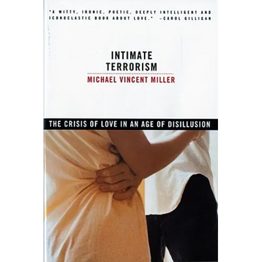 Intimate Terrorism: The Crisis of Love in an Age of Disillusion (Revised)