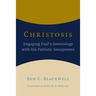 Christosis: Engaging Paul's Soteriology with His Patristic Interpreters