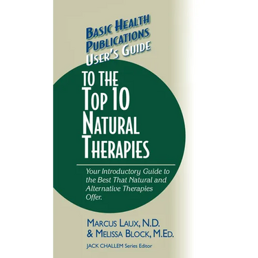 User's Guide to the Top 10 Natural Therapies: Your Introductory Guide to the Best That Natural and Alternative Therapies Offer
