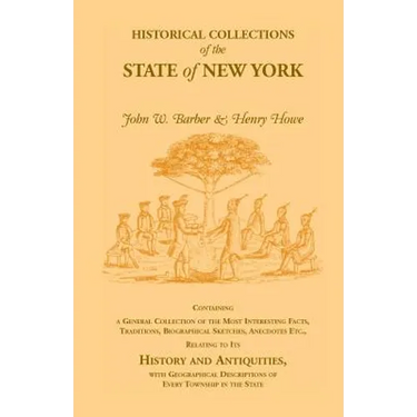 Historical Collections of the State of New York Containing a General Collection of the Most Interesting Facts, Traditions, Biographical Sketches, Anec