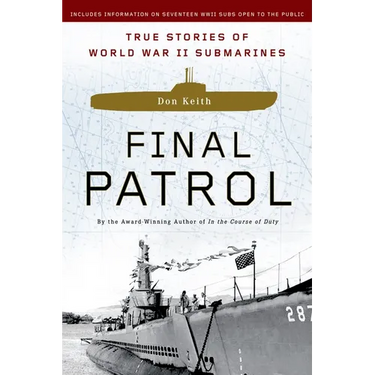 Final Patrol: True Stories of World War II Submarines