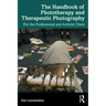 The Handbook of Phototherapy and Therapeutic Photography: For the Professional and Activist Client