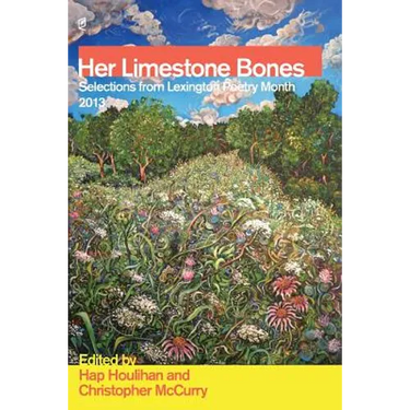 Her Limestone Bones: Selections from Lexington Poetry Month 2013