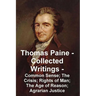 Thomas Paine -- Collected Writings Common Sense; The Crisis; Rights of Man; The Age of Reason; Agrarian Justice